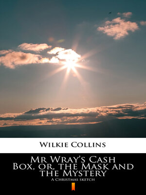cover image of Mr Wray's Cash Box, or, the Mask and the Mystery